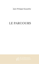 Couverture du livre « Le parcours ; esquisse pour la reconstitution d'une ligne brisée » de Roussilhe J-P. aux éditions Le Manuscrit