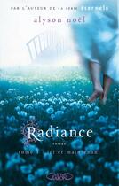 Couverture du livre « Radiance t.1 ; ici et maintenant » de Alyson Noel aux éditions Michel Lafon