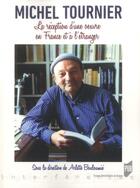 Couverture du livre « Michel Tournier : La réception d'une oeuvre en France et à l'étranger » de Arlette Bouloumié aux éditions Pu De Rennes