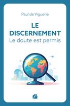 Couverture du livre « Le Discernement : Le doute est permis » de Paul De Viguerie aux éditions Editions Du Panthéon