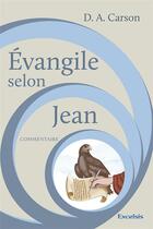 Couverture du livre « Evangile selon jean. commentaire » de Donald Carson aux éditions Excelsis