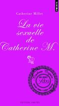 Couverture du livre « La vie sexuelle de Catherine M. » de Catherine Millet aux éditions Points