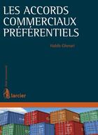 Couverture du livre « Les accords commerciaux préférentiels » de Habib Gherari aux éditions Éditions Larcier