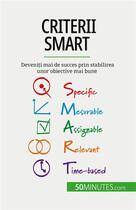 Couverture du livre « Criterii SMART : Deveni?i mai de succes prin stabilirea unor obiective mai bune » de Steffens Guillaume aux éditions 50minutes.com