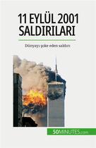 Couverture du livre « 11 Eylül 2001 sald?r?lar? : Dünyay? ?oke eden sald?r? » de Quentin Convard aux éditions 50minutes.com