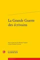 Couverture du livre « La Grande Guerre des écrivains » de  aux éditions Classiques Garnier