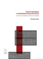 Couverture du livre « Traité informel d'herméneutique musicale ; pourquoi Schoenberg est devenu Schoenberg » de Christian Hauer aux éditions Archives Contemporaines