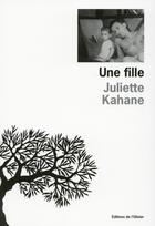 Couverture du livre « Une fille » de Juliette Kahane aux éditions Editions De L'olivier