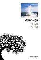 Couverture du livre « Après ça » de Eliot Ruffel aux éditions Editions De L'olivier