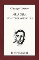 Couverture du livre « Aurora et autres nouvelles » de Gueorgui Ivanov aux éditions L'age D'homme