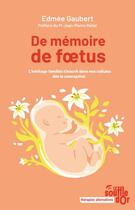 Couverture du livre « De memoire de foetus - l'heritage familial s'inscrit dans nos cellules des la conception » de Gaubert/Relier aux éditions Le Souffle D'or