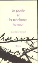 Couverture du livre « Le poete et la mechante humeur » de Jean-Marie Barnaud aux éditions Cheyne