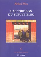 Couverture du livre « L'accordeon du fleuve bleu » de Pey Robert aux éditions Climats