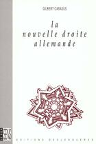 Couverture du livre « La nouvelle droite allemande » de Gilbert Casasus aux éditions Desjonqueres