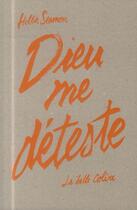 Couverture du livre « Dieu me déteste » de Hollis Seamon aux éditions La Belle Colere