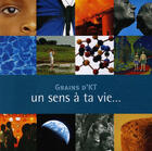 Couverture du livre « Grains D'Kt : Un Sens A Ta Vie (Enfant) » de Claude Demissy aux éditions Olivetan