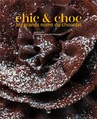 Couverture du livre « Chic & choc, les grands noms du chocolat » de Valerie Duclos et Maria Greco Naccarato aux éditions Des Falaises
