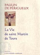 Couverture du livre « La vie de Saint Martin de Tours » de Paulin De Perigueux aux éditions Paleo