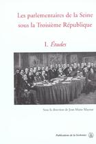 Couverture du livre « Les parlementaires de la Seine sous la IIIe République. I. Études » de Jean-Marie Mayeur aux éditions Editions De La Sorbonne