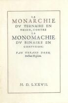 Couverture du livre « La monarchie du ternaire en union, contre la monarchie du binaire en confusion » de Gerard Dorn aux éditions Gutemberg