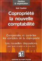Couverture du livre « Copropriété : la nouvelle comptabilité, les nouvelles dispositions » de Jean Saulnier aux éditions Puits Fleuri
