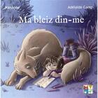 Couverture du livre « Ma bleiz din-me » de Nananou et Adelaide Camp aux éditions Keit Vimp Bev