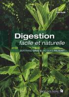 Couverture du livre « Digestion facile et naturelle » de Bertrand Graz & Jacq aux éditions Sang De La Terre