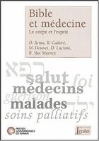 Couverture du livre « Bible et médecine ; le corps et l'esprit » de Hermans M/Sauva aux éditions Lessius