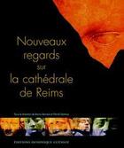 Couverture du livre « Nouveaux regards sur la cathédrale de Reims » de B. Decrock et P. Demouy aux éditions Dominique Gueniot
