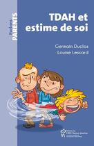 Couverture du livre « TDAH et estime de soi » de Germain Duclos et Louise Lessard aux éditions Sainte Justine