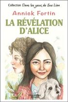 Couverture du livre « La révélation d'Alice » de Annick Fortin aux éditions Dauphin Blanc