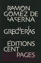 Couverture du livre « Greguerías » de Gomez De La Serna R. aux éditions Cent Pages