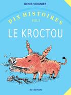 Couverture du livre « Dix histoires t.1 ; le kroctou » de Denis Voignier aux éditions Dv Editions