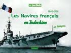 Couverture du livre « Navires francais en indochine en images » de Martial Le Hir aux éditions Marines