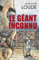 Couverture du livre « Le géant inconnu » de Jean-Yves Loude aux éditions Tertium