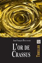 Couverture du livre « L'or de crassus » de Jean-Francois Bouchard aux éditions Thaddee