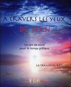 Couverture du livre « La transfiguration t.10 ; à travers les yeux de Jean » de Jean-Claude Genel aux éditions Entre Deux Mondes