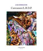 Couverture du livre « Carcasses/L.R.D.P. » de Lisa Debauche aux éditions L'arbre De Diane