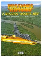 Couverture du livre « Missions Kimono T.2 ; mission « assaut-mer » » de Jean-Yves Brouard et Francis Nicole aux éditions Jyb Aventures