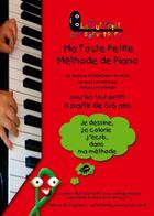 Couverture du livre « Ma toute petite méthode de piano » de Philippe Kaczmarek et Monique Pstrokonsky-Gauche aux éditions Le Tout Petit Conservatoire