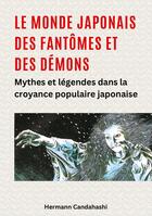 Couverture du livre « Le monde japonais des fantômes et des démons : Mythes et légendes dans la croyance populaire japonaise » de Hermann Candahashi aux éditions Tredition