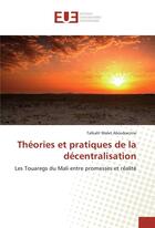 Couverture du livre « Theories et pratiques de la decentralisation » de Aboubacrine Talkalit aux éditions Editions Universitaires Europeennes