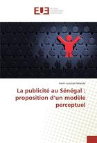 Couverture du livre « La publicite au senegal : proposition d'un modele perceptuel » de Ndandu K L. aux éditions Editions Universitaires Europeennes