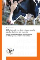 Couverture du livre « Effet du stress thermique sur la vache laitiere en tunisie - impact sur les parametres physiologique » de Bouraoui Rachid aux éditions Presses Academiques Francophones