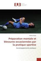 Couverture du livre « Preparation mentale et blessures occasionnees par la pratique sportive - accompagnements pratiques » de Michel Verger aux éditions Editions Universitaires Europeennes