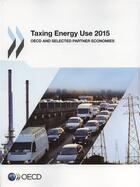 Couverture du livre « Taxing energy use 2015 ; OECD and selected partner economics » de Ocde aux éditions Ocde