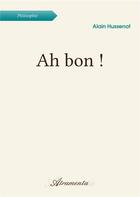 Couverture du livre « Ah bon ! » de Alain Hussenot aux éditions Atramenta
