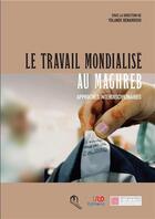 Couverture du livre « Travail mondialisé au Maghreb approchés interdisciplinaires » de  aux éditions Eddif Maroc