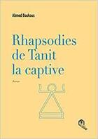 Couverture du livre « Rhapsodies de Tanit la captive » de Ahmed Boukous aux éditions Eddif Maroc