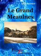 Couverture du livre « Le Grand Meaulnes » de Alain-Fournier aux éditions Thriller Editions